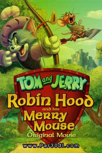 دانلود انیمیشن تام و جری: رابین هود و موش خوش شانس دوبله فارسی 2012 Tom and Jerry Robin Hood and His Merry Mouse