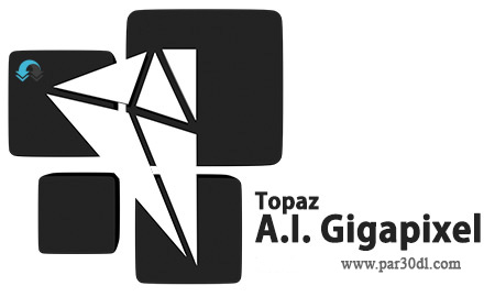 دانلود Topaz A.I. Gigapixel 4.7.0 – بزرگنمایی تصاویر توسط هوش مصنوعی