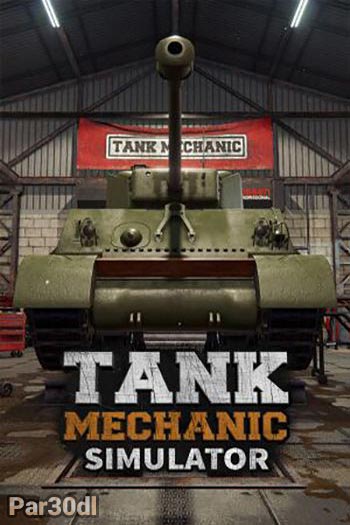 دانلود بازی Tank Mechanic Simulator برای کامپیوتر - نسخه FitGirl