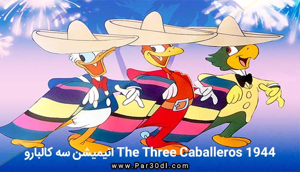 دانلود انیمیشن سه کالبارو زبان اصلی The Three Caballeros 1944