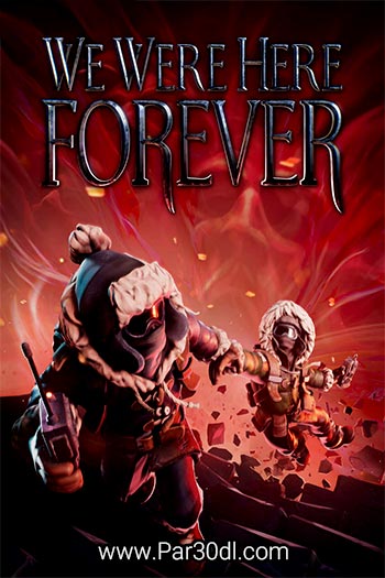 دانلود بازی We Were Here Forever برای کامپیوتر + نقد و تریلر